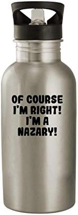 Molandra proizvodi naravno da sam u pravu! Ja sam Nazar! - 20oz flaša za vodu od nerđajućeg čelika, srebro