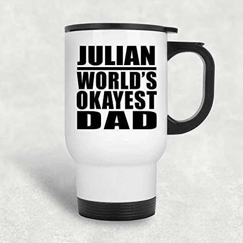 Dizajnirajte Julian World's najdražeg tata, bijeli putnicu 14oz izolirani od nehrđajućeg čelika, pokloni